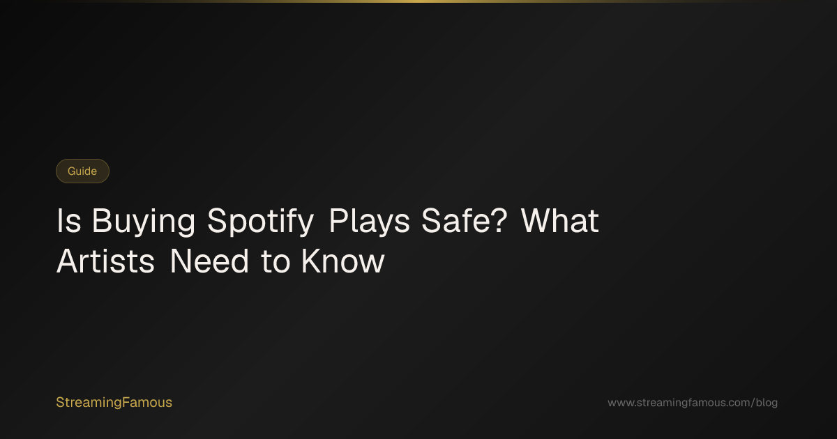 Is Buying Spotify Plays Safe? What Artists Need to Know | StreamingFamous